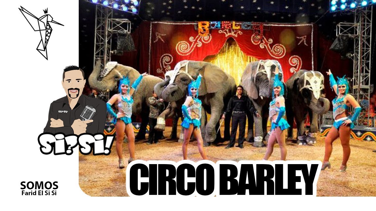Circo Barley reportaje especial....por Farid el si si