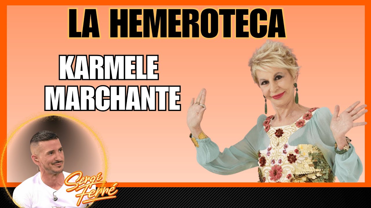 137. 🔴La Hemeroteca 'KARMELE MARCHANTE'