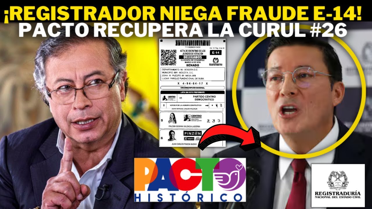 Registrador se va contra Petro! Niega fraude E-14 y el Pacto recupera curul #26