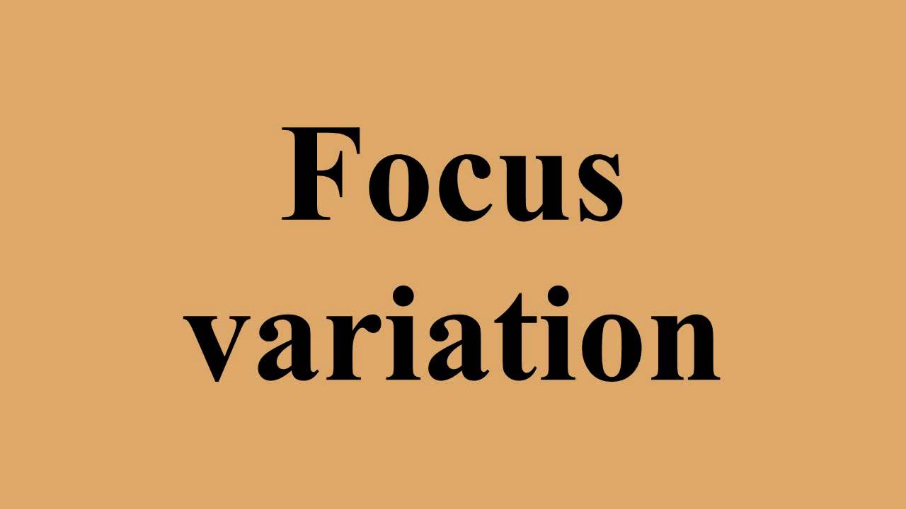 Focus variation