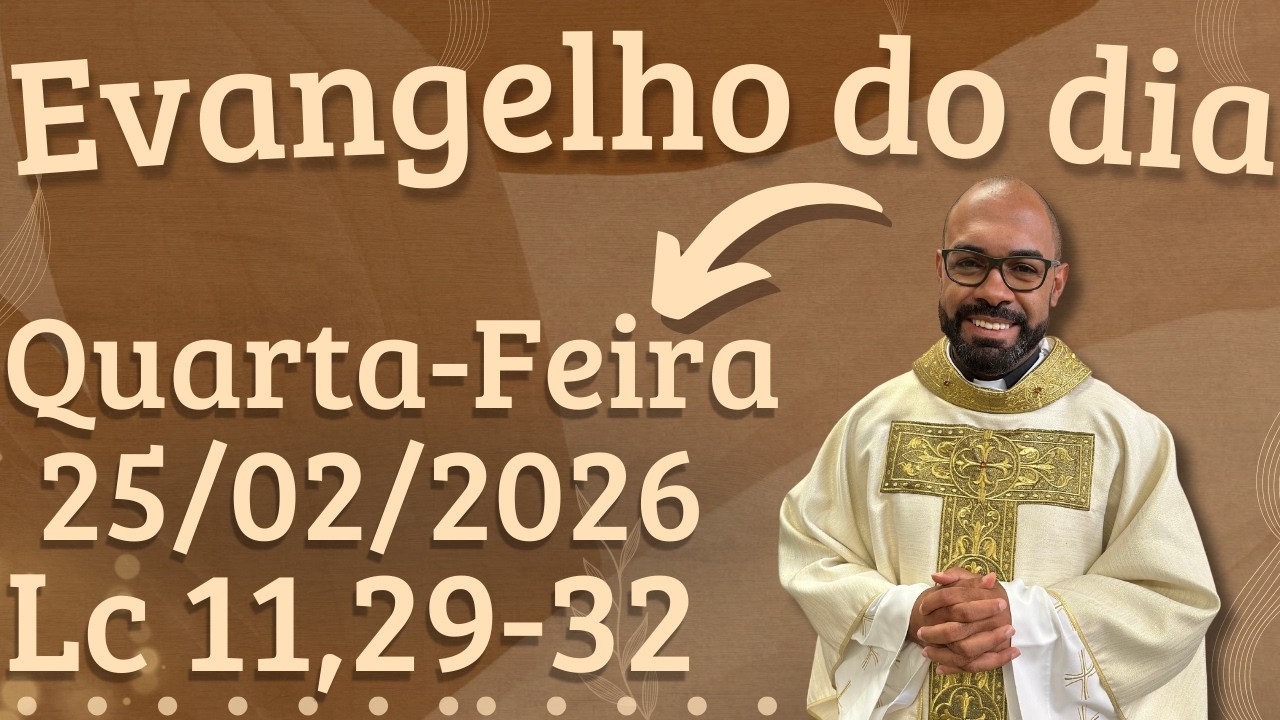 EVANGELHO DO DIA 25/02/2026 - HOMILIA DI&Aacute;RIA &ndash; LITURGIA DE HOJE - EVANGELHO DE HOJE -PADRE GUSTAVO