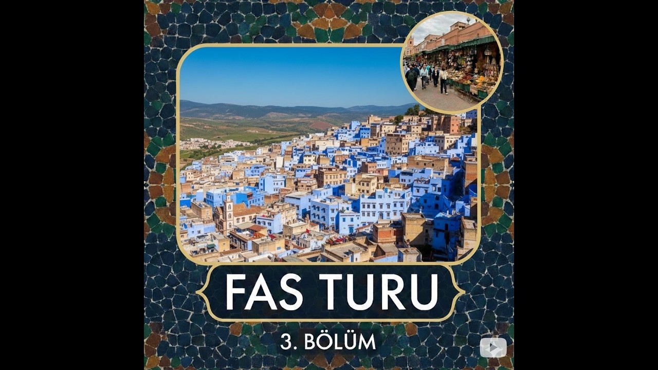 Fas/Morocco- bölüm 3-I. Kısım/Rabat-Fes ve Medreseler