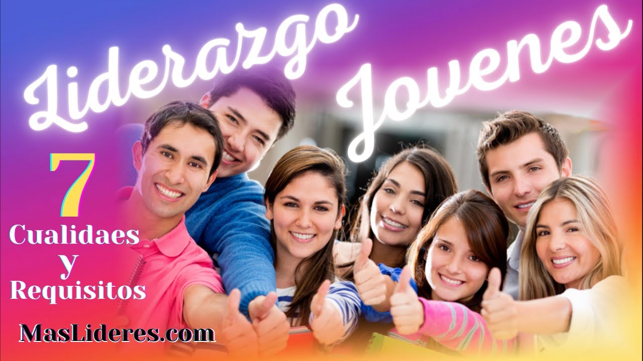 Predicas para Jovenes Como ser un lider de jovenes 7 Cualidades y Requisitos Liderazgo Cristiano