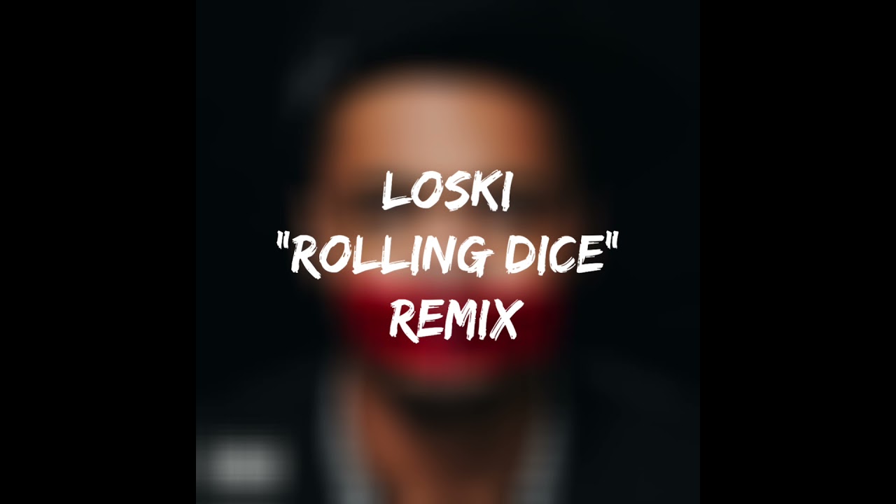 Loski - Rolling Dice [REMIX]