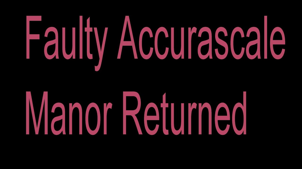Why I had to return my Accurascale Manor Anthony Manor.
