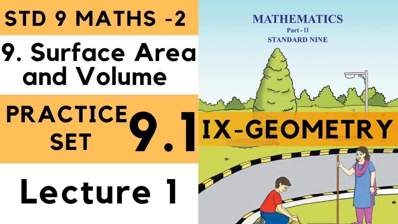 Practice Set 9.1 Class 9 Part 1 Chapter 9 Surface Area and Volume | 9th Maths 2 | Std 9 | Geometry |