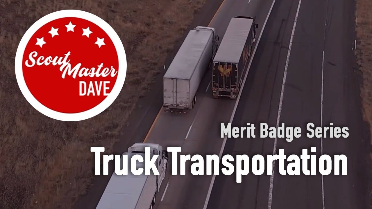 🚚 Truck Transportation Merit Badge Overview | ScoutMaster Dave