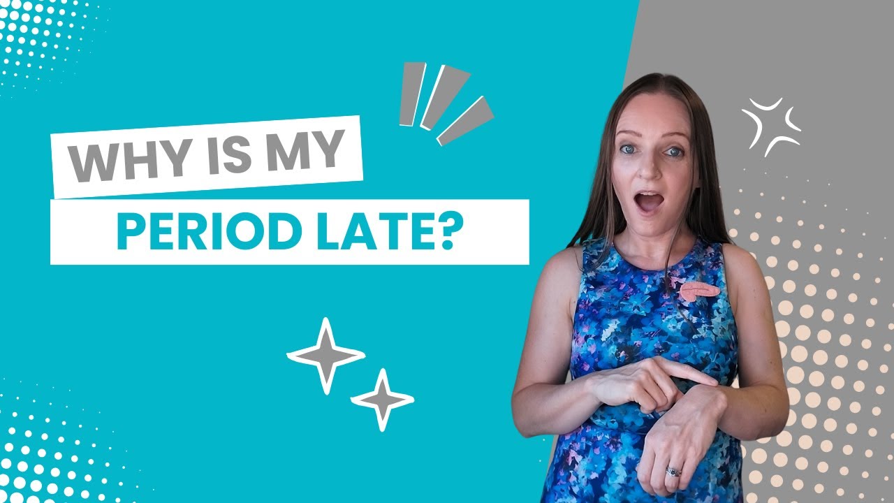 Why is my period late?