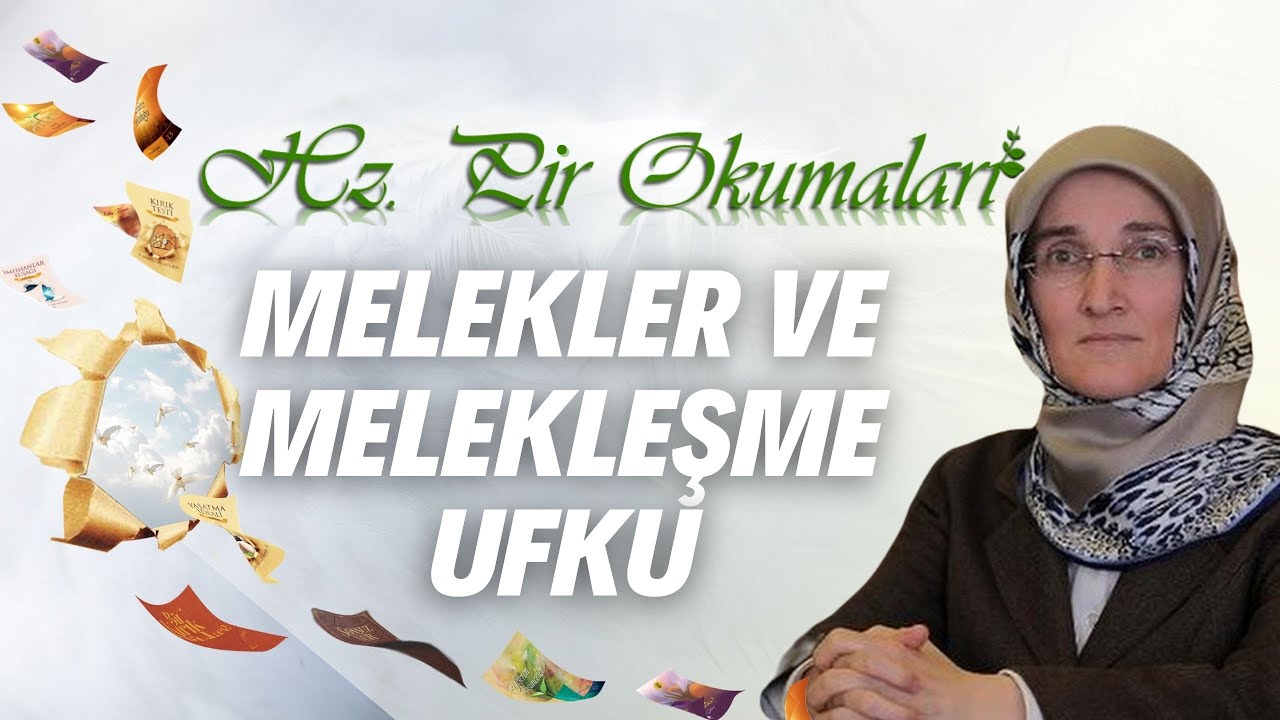 EMİNE EROĞLU İLE HZ. PİR OKUMALARI - MELEKLER VE MELEKLEŞME UFKU