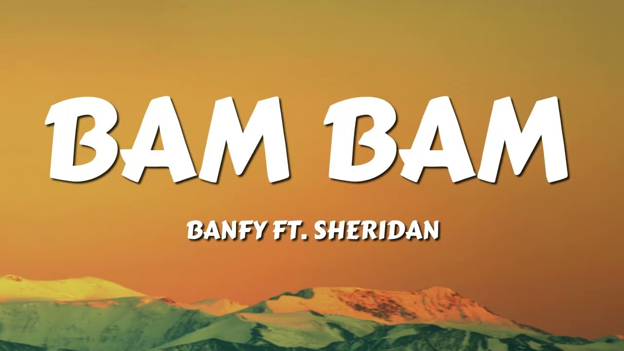 Banfy - Bam Bam ft. Sheridan