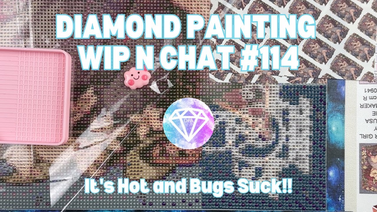 It's Hot & Bugs Suck!! | Diamond Painting WIP n Chat #114