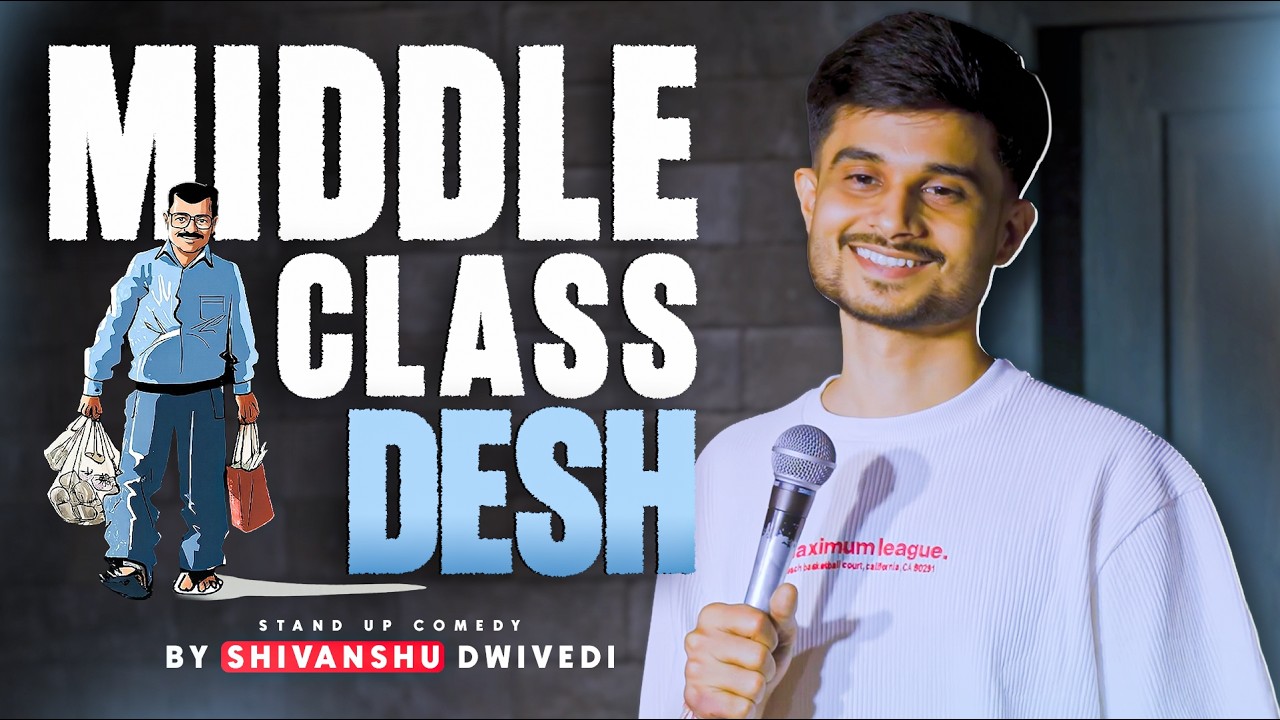 Middle Class Desh | Stand-up Comedy ft. Shivanshu Dwivedi