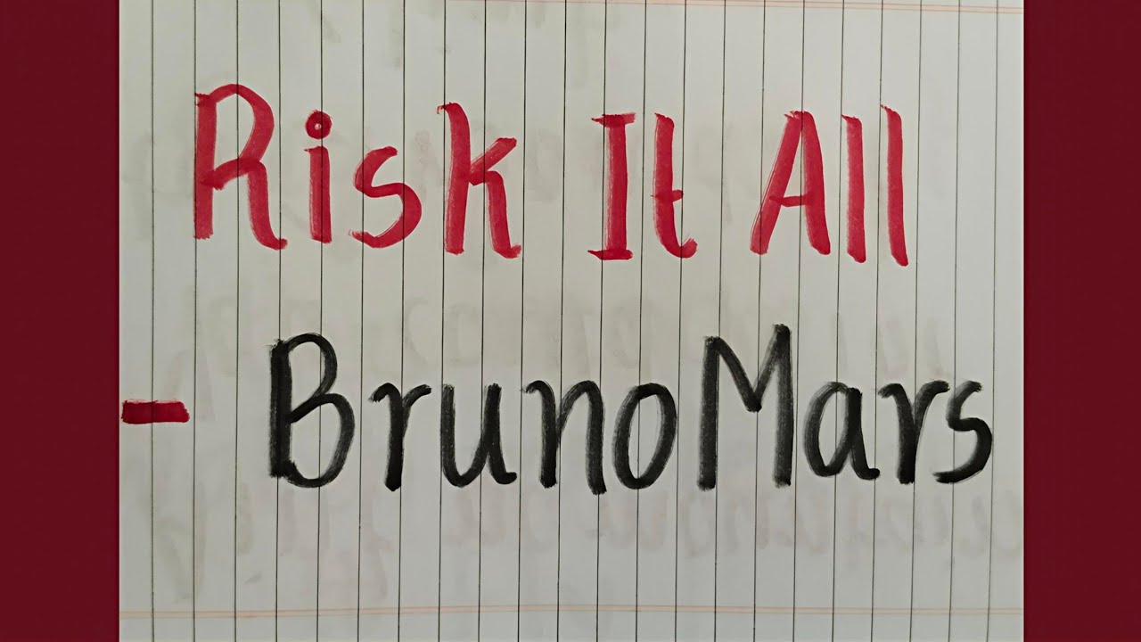 Bruno Mars - Risk It All (Lyrics - Hand Written)