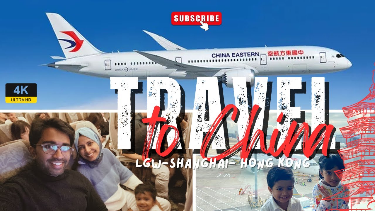 TRIP TO CHINA - CHINA EASTERN AIRLINES EXPERIENCE|GATWICK- SHANGHAI PUDONG AIRPORT|4K HD| JUNE 24