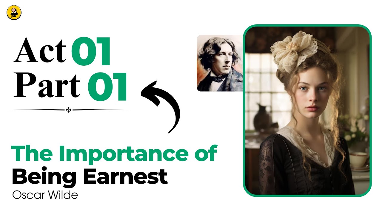 Oscar Wilde’s The Importance of Being Earnest – Act 1 Part 1 Urdu/Hindi Line-by-Line Explanation