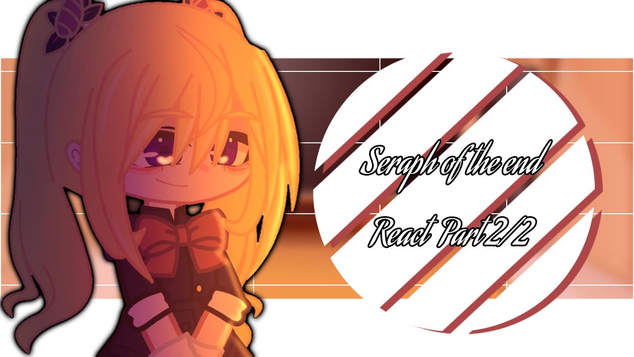 [Past Shinoa squad w/Mika react to...???] [Part 2 /2] [OnS]