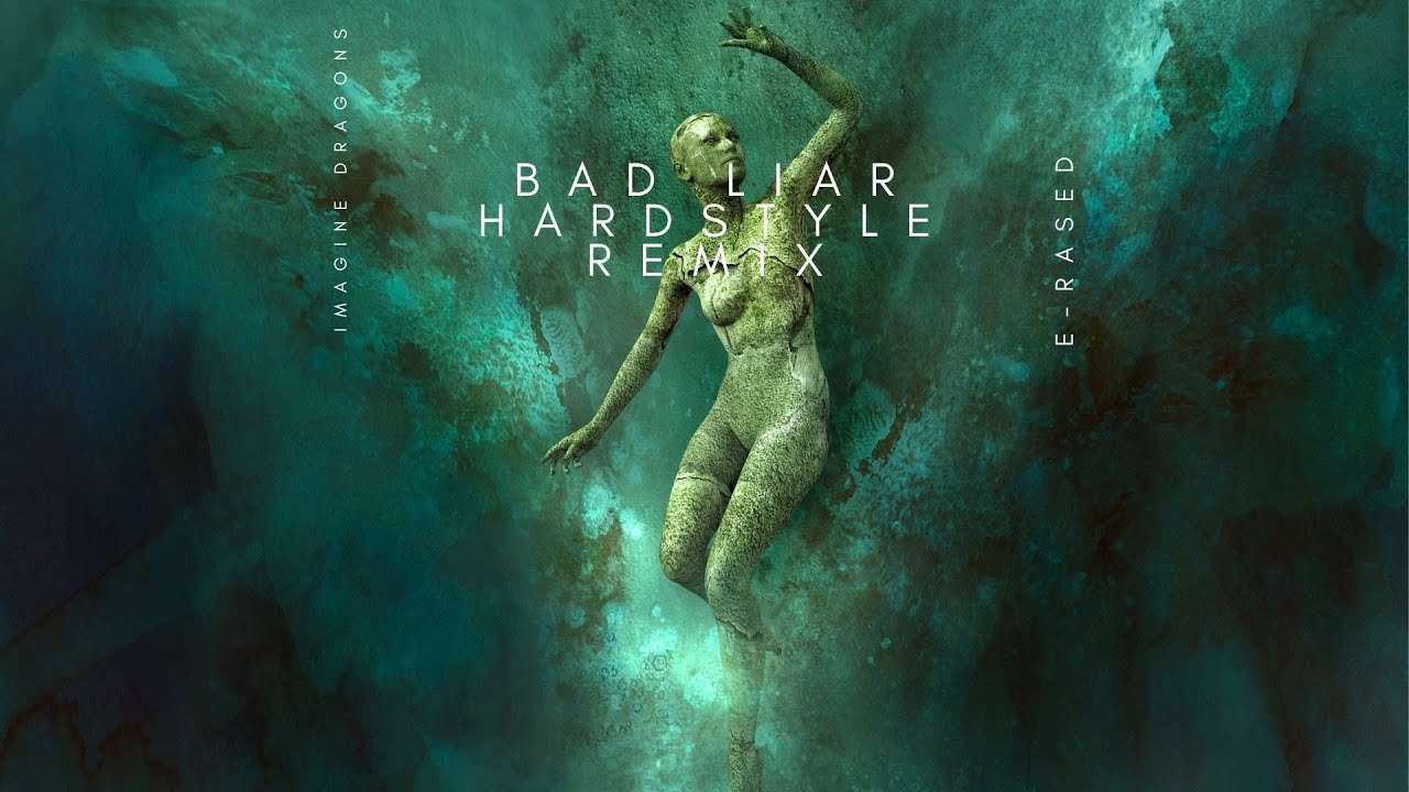 Imagine Dragons-Bad Liar ( E-RASED Hardstyle Remix )