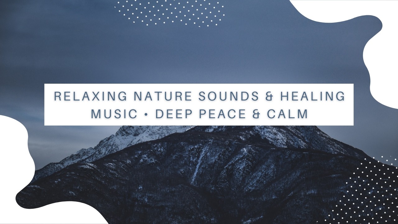 Nature’s Healing Sounds • Peaceful Music for Relaxation