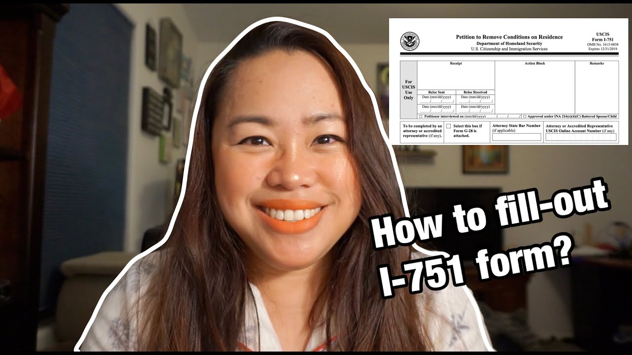 How to fill out the form? I-751 Petition to Remove Conditions on Residence 2022