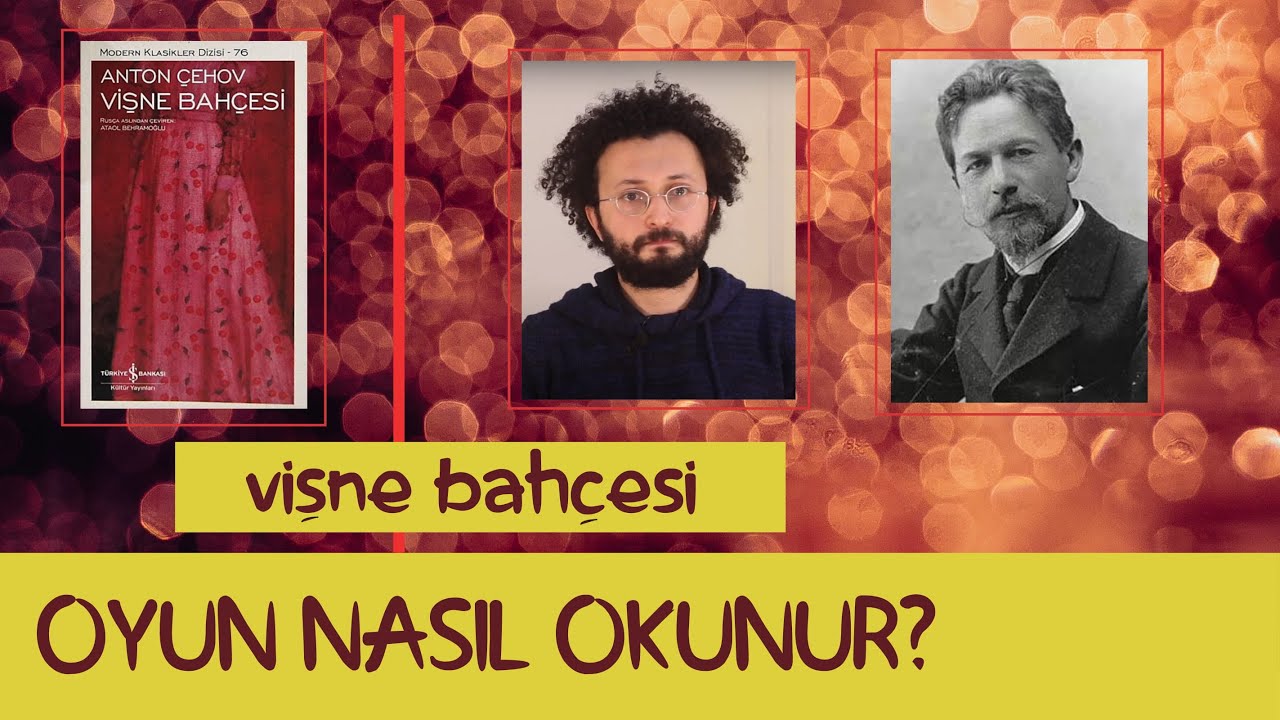 ANTON ÇEHOV - VİŞNE BAHÇESİ - Oyun Nasıl Okunur? - 04