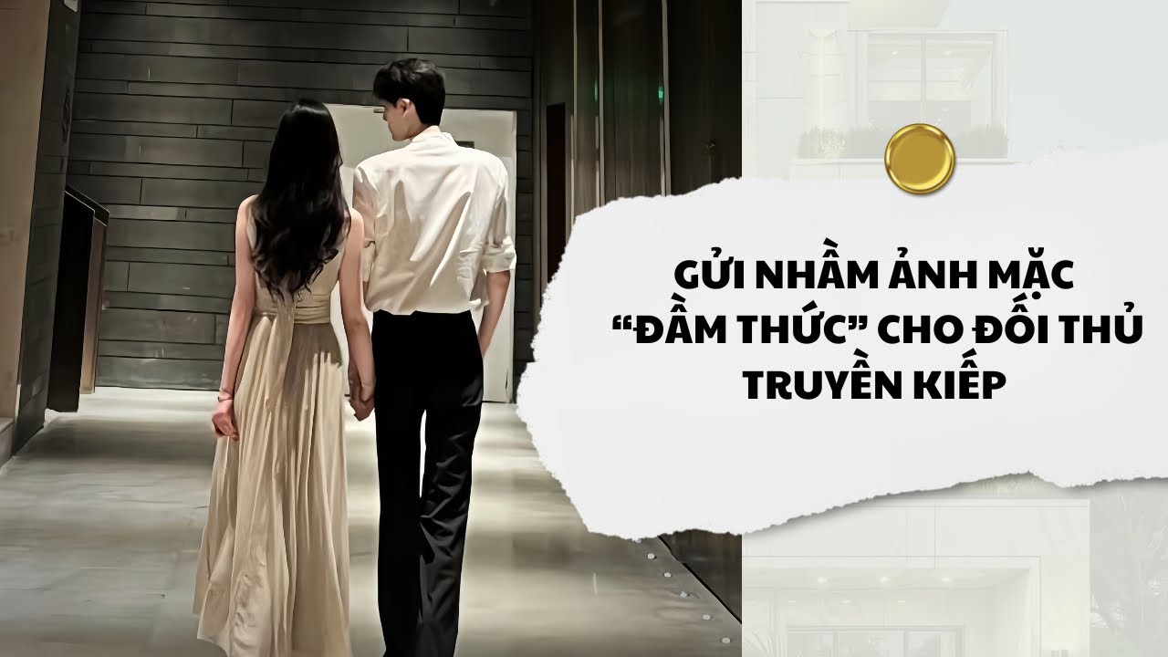 [Audio] Gửi Nhầm Ảnh Mặc Đầm Thức Cho Đối Thủ Truyền Kiếp | Mắc Cỡ Audio 