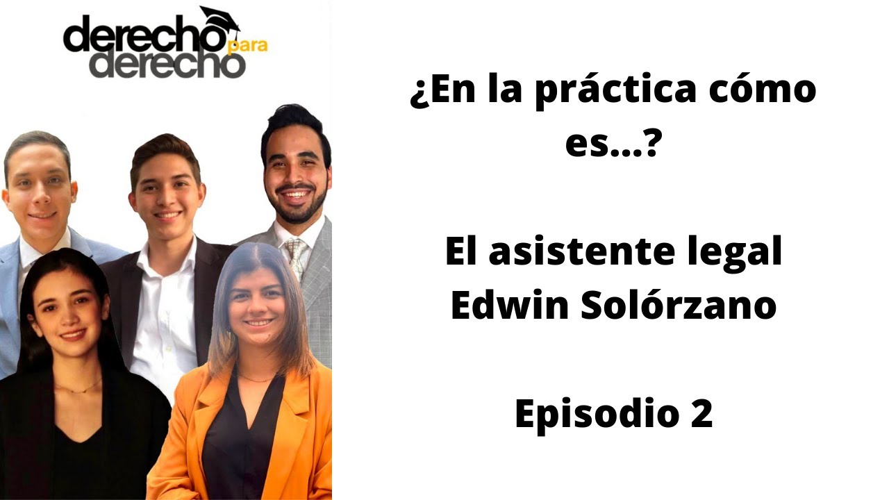 ¿En la práctica cómo es el asistente legal? - Edwin Solórzano