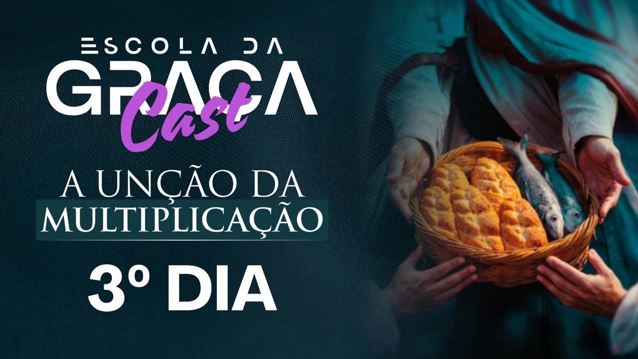 A UN&Ccedil;&Atilde;O DA MULTIPLICA&Ccedil;&Atilde;O | EP #3 | ESCOLA DA GRA&Ccedil;A CAST - AO VIVO - 18/03