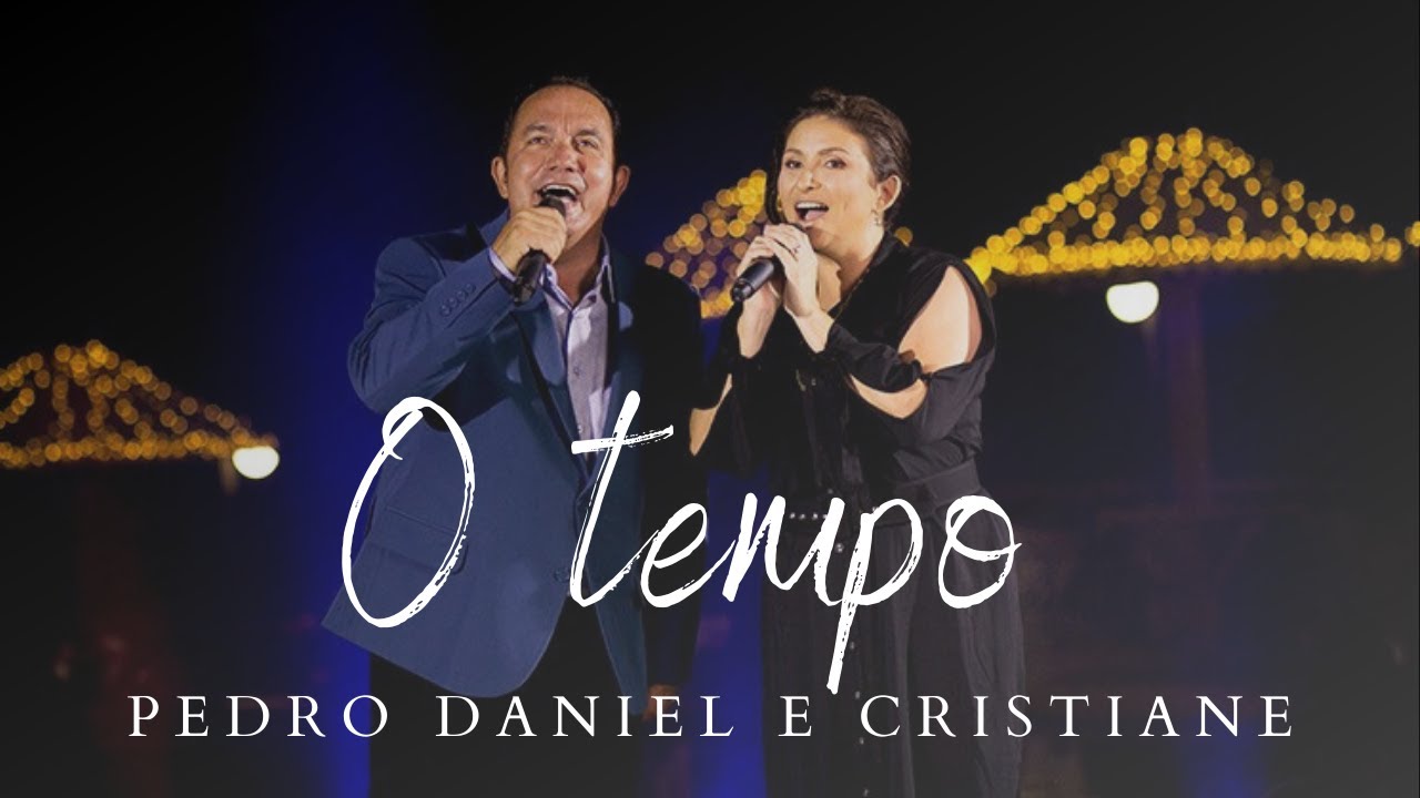 O tempo - Pedro Daniel & Cristiane ( LIVE concert 2021 )