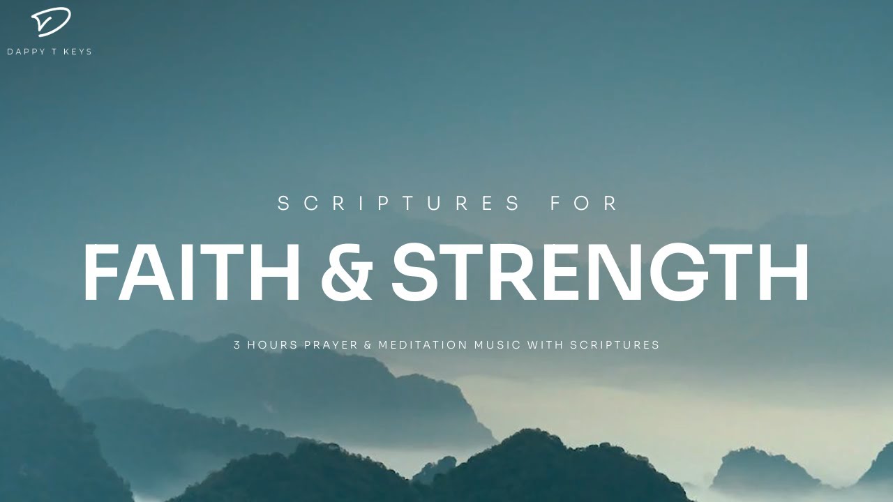Faith & Strength: Christian Piano With Scriptures | 3 Hour Prayer & Meditation Music
