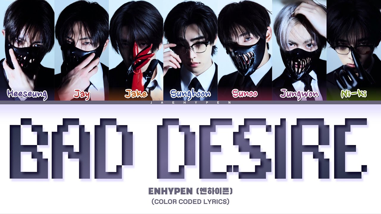 ENHYPEN - 'Bad Desire (With or Without You)' (엔하이픈 Bad Desire 가사) (Color Coded Lyrics)