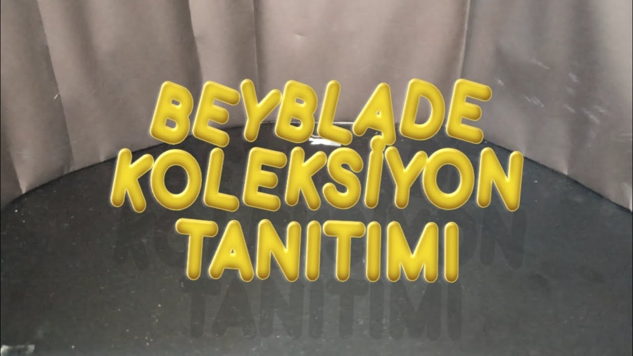 BEYBLADE KOLEKSİYONUMU TANITIYORUM