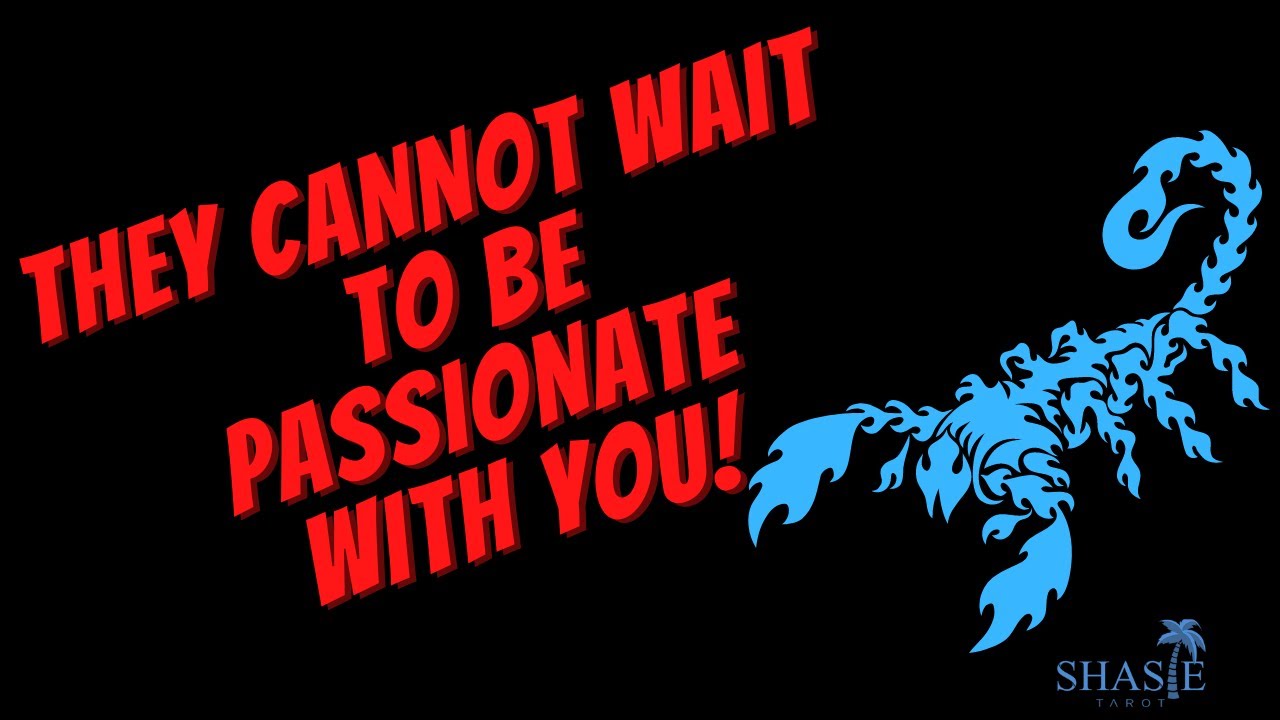 Scorpio THEY FEEL DEEP LOVE for YOU! | CANNOT WAIT to be PASSIONATE with you! They are NERVOUS 😬