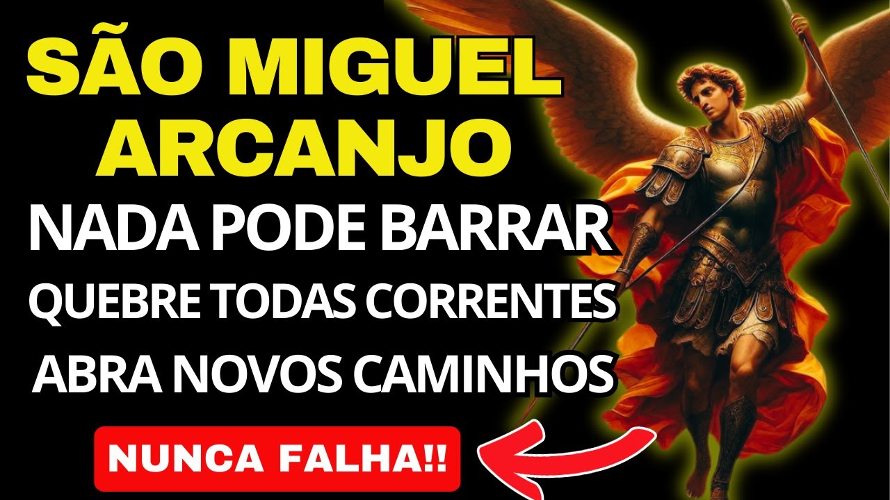 PRECE FORTE A S&Atilde;O MIGUEL PARA QUEBRAR CORRENTES, ROMPER MALDI&Ccedil;&Otilde;ES E ALCAN&Ccedil;AR VIT&Oacute;RIA