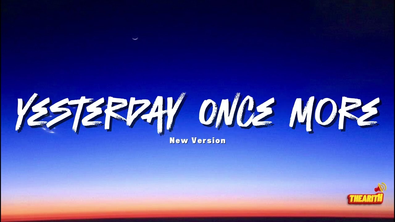 Yesterday Once More New Version 