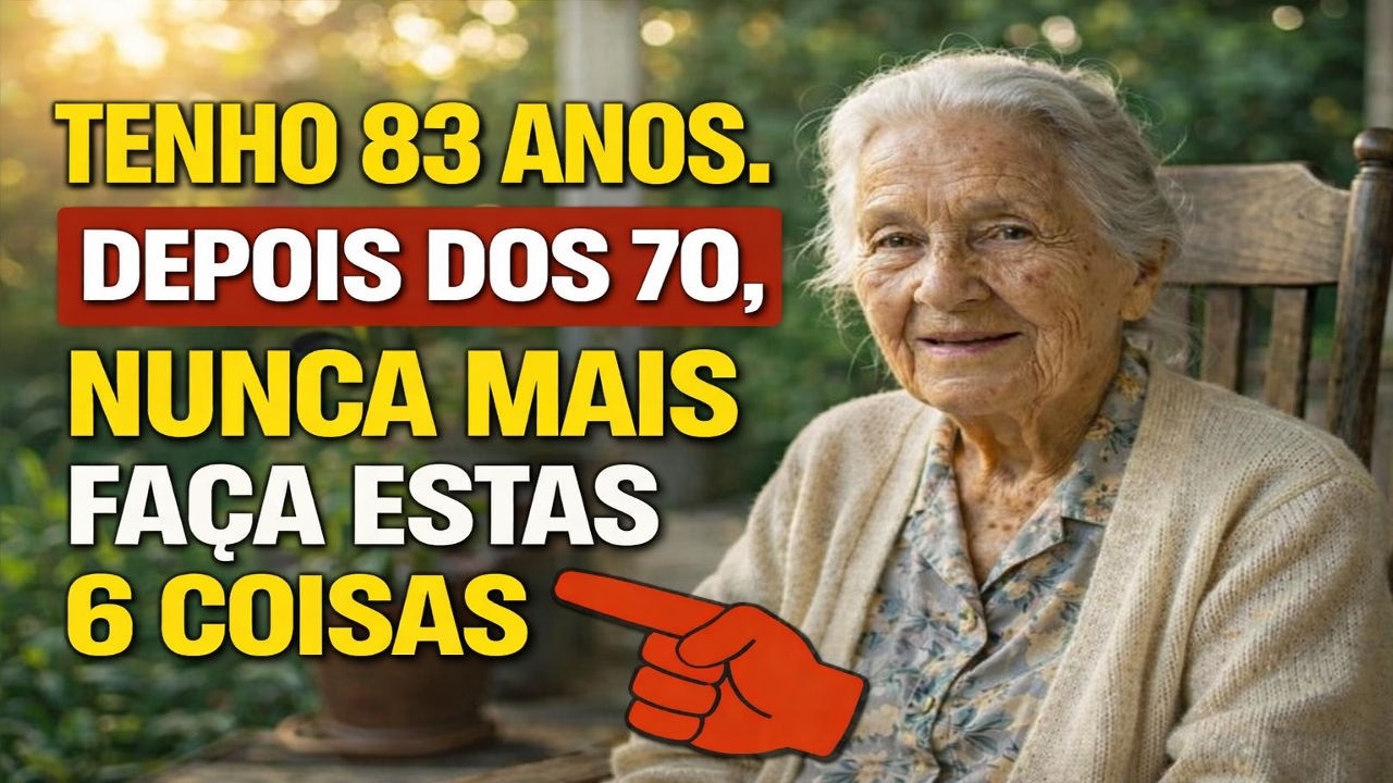 Tenho 83 Anos. Depois Dos 70, Nunca Mais Faça Estas 6 Coisas