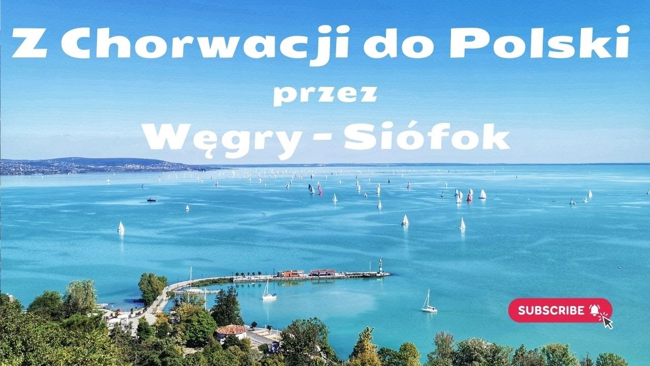 Z Chorwacji do Polski przez Si&oacute;fok &ndash; czy warto tu nocować?