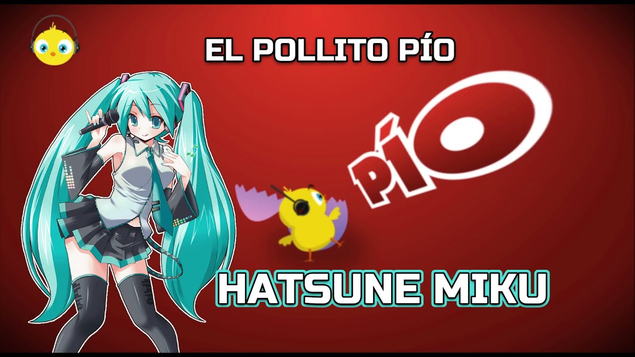 El Pollito Pío ft. Hatsune Miku | Alvirius14