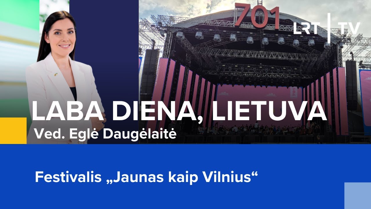 Festivalis „Jaunas kaip Vilnius“ | Laba diena, Lietuva | 2024-07-25