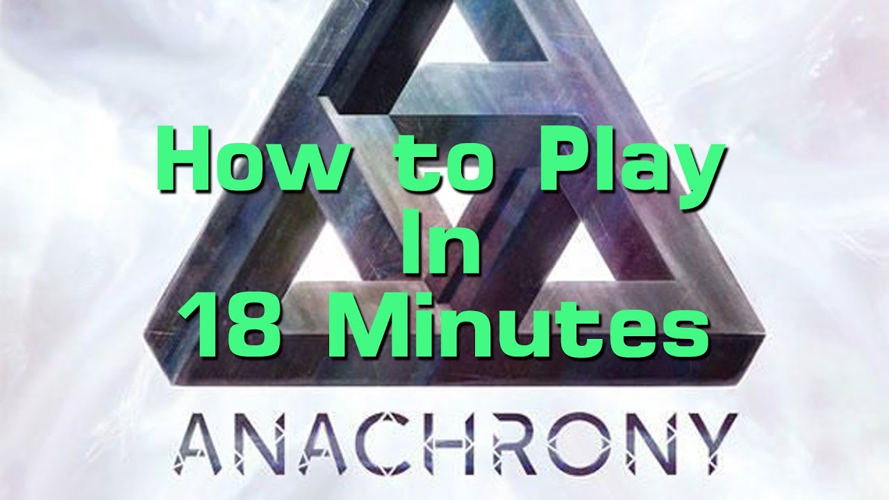 How to Play Anachrony in 18 Minutes