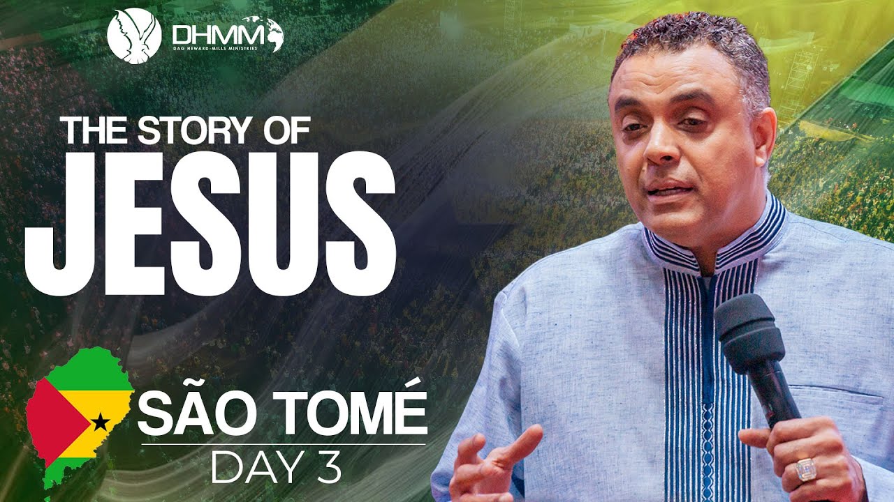 SÃO TOMÉ & PRÍNCIPE -DAY 3| THE STORY OF JESUS | HJC | DAG HEWARD-MILLS | 2025