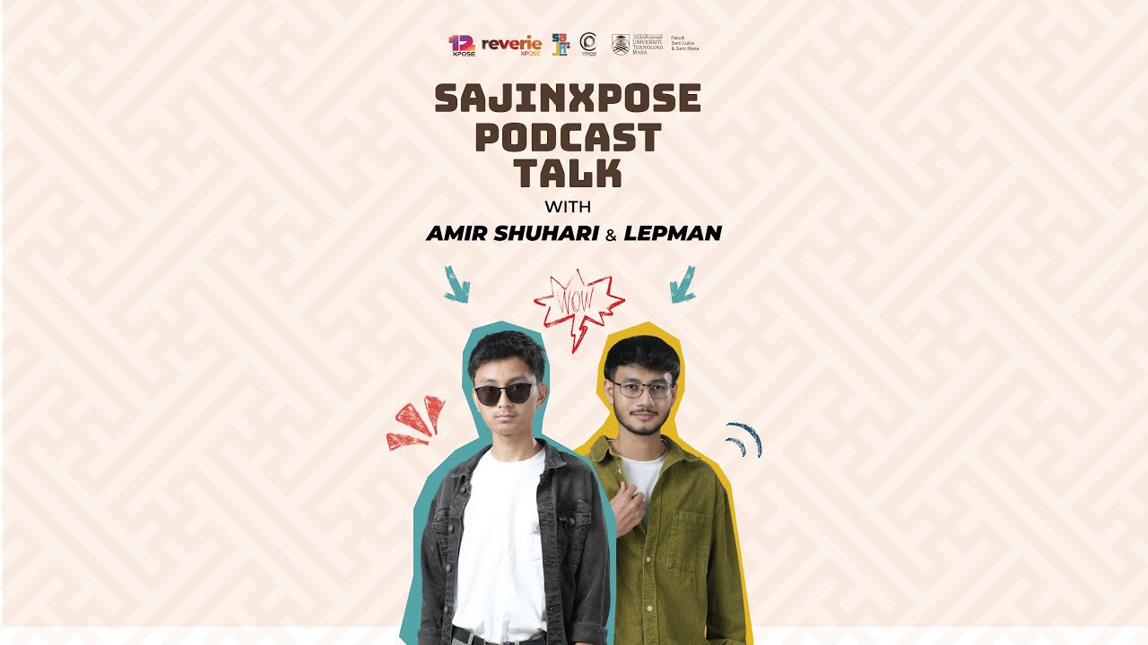 PODCAST SAJIN XPOSE - BERSAMA FINAL YEAR STUDENT AMIR SHUHARI & ALIF AIMAN | EPISODE: 1