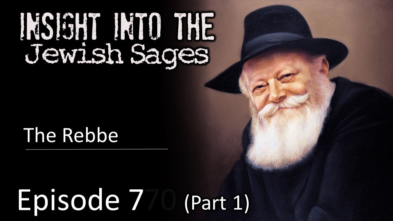 Insight into the Jewish Sages - The Rebbe (Part 1)