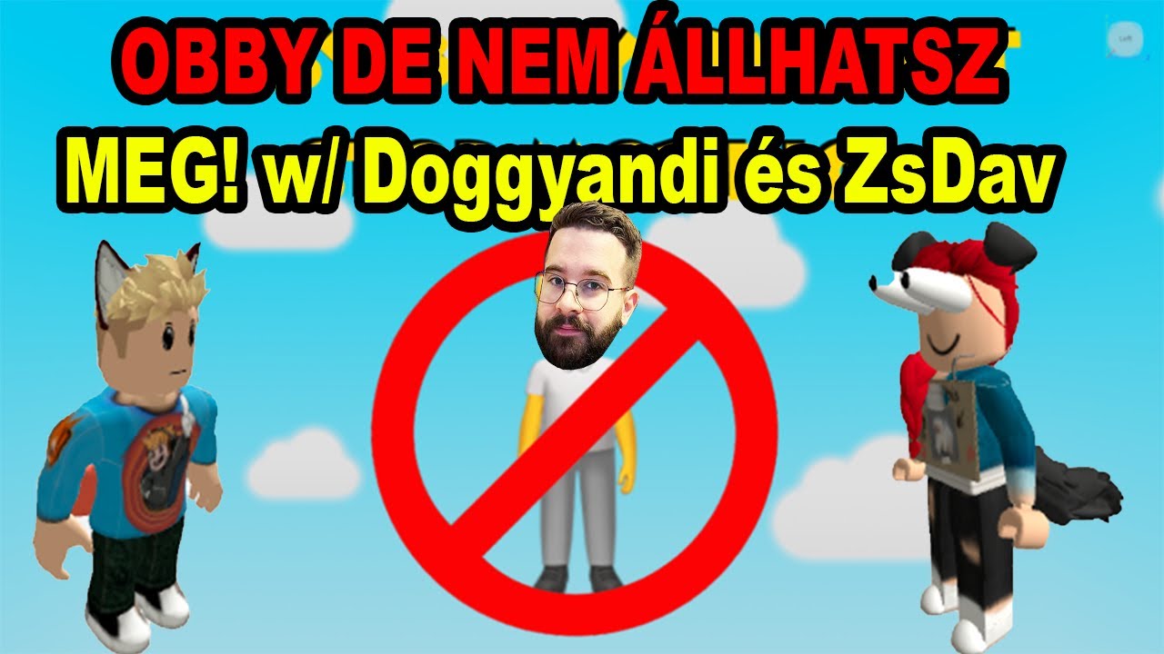 OBBY, de NEM ÁLLHATUNK MEG mert MEGHALUNK ! | ANDI NE ÁLLJ MEG! w/ Doggyandi és ZsDav
