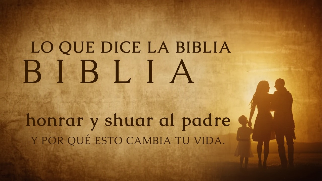 LO QUE DICE LA BIBLIA SOBRE HONRAR AL PADRE Y A LA ?