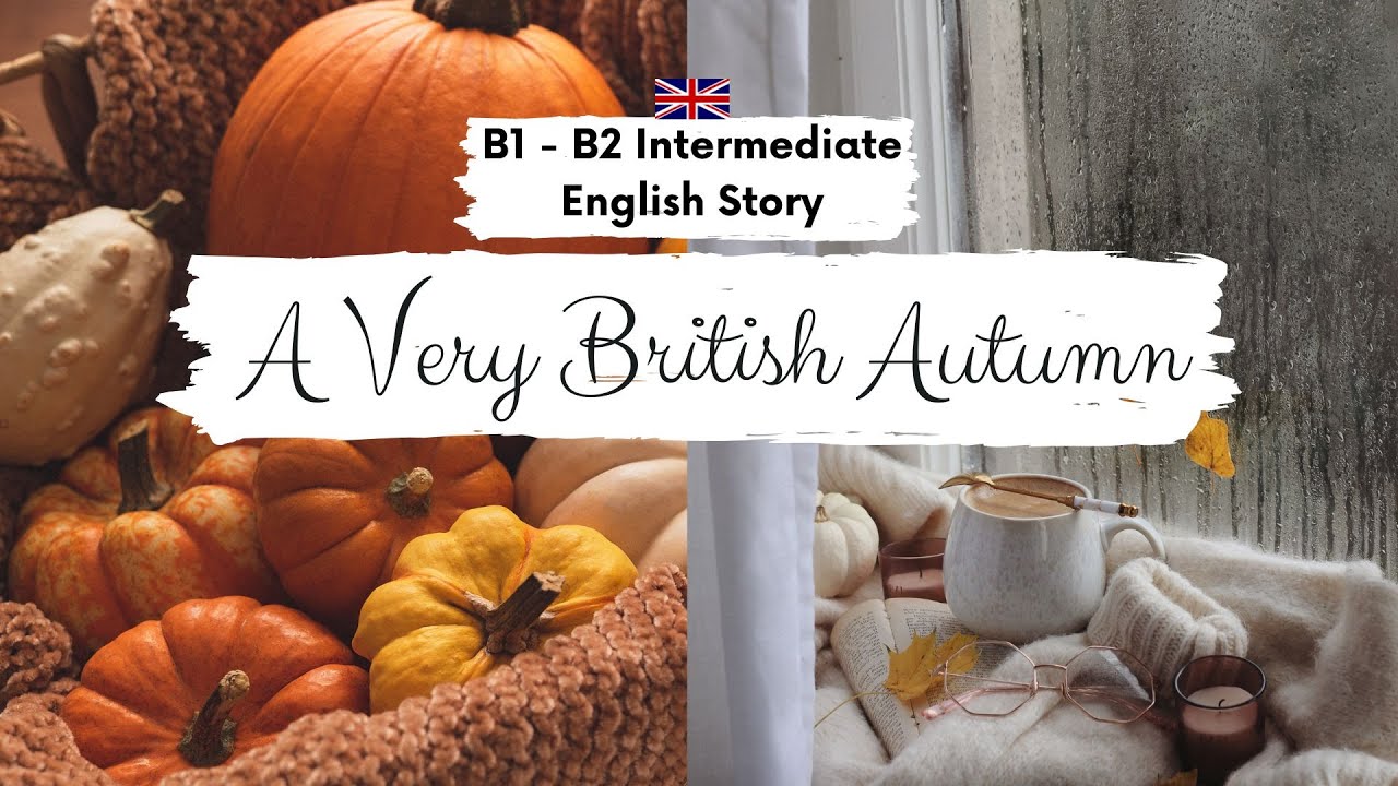 INTERMEDIATE ENGLISH STORY🍂A Very British Autumn🍂 B1 - B2 | Level 5 - 6 | Listening Practice