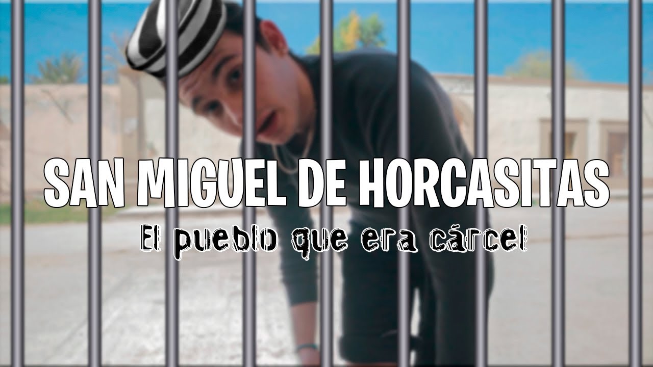 El PUEBLO que era CÁRCEL / San Miguel de Horcasitas