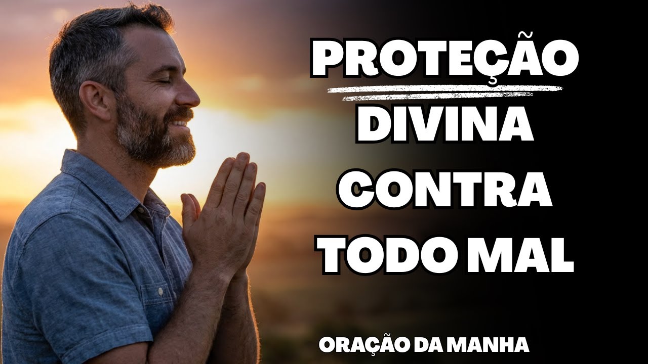 Deus vai te proteger de todo mal hoje | Oração abençoada para começar bem o dia