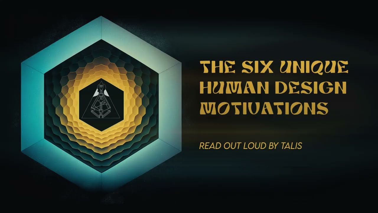 The 6 Unique Motivations in Human Design [Read out Loud]