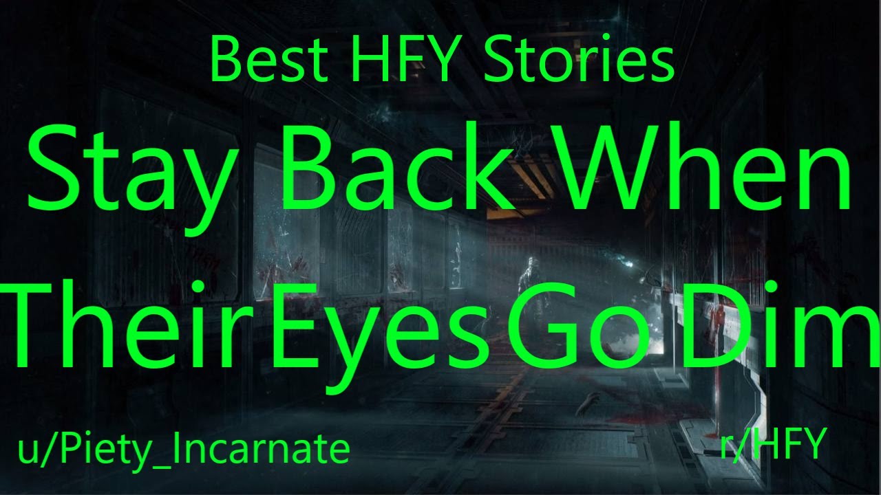 Best HFY Reddit Stories: Stay Back When Their Eyes Go Dim  (r/HFY)