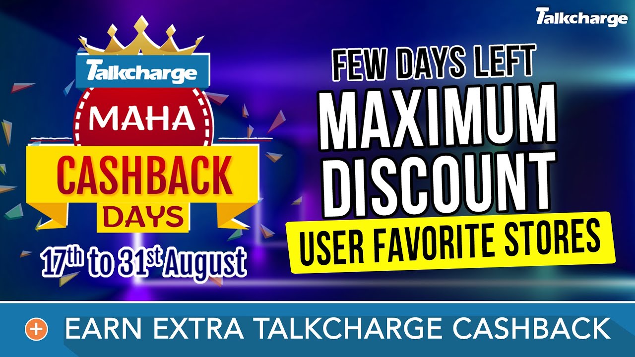 TALKCHARGE MAHA CASHBACK DAYS | MAXIMUM DISCOUNT ON YOUR FAVORITE STORES | FEW DAYS LEFT!!!